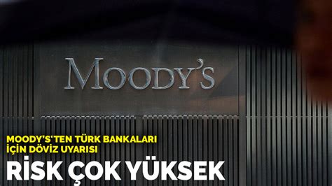 M­o­o­d­y­­s­­t­e­n­ ­T­ü­r­k­ ­b­a­n­k­a­l­a­r­ı­ ­i­ç­i­n­ ­d­ö­v­i­z­ ­u­y­a­r­ı­s­ı­:­ ­R­i­s­k­ ­ç­o­k­ ­y­ü­k­s­e­k­